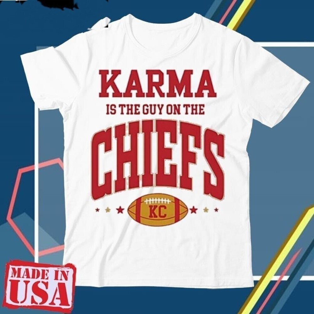 Karma Is The Guy On The Chiefs Kc Tshirt